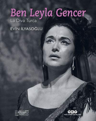 Ben Leyla Gencer La Diva Turca Ilyasoglu Evin 9789750843907 Amazon Com Books Ben Leyla Gencer La Diva Turca Ilyasoglu Evin 9789750843907 Amazon Com Books