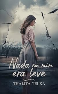 Livro Nada em Mim Era Leve: A história de uma garota que carregava o mundo — por dentro.