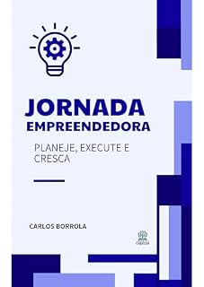 Livro JORNADA EMPREENDEDORA: PLANEJE, EXECUTE E CRESÇA