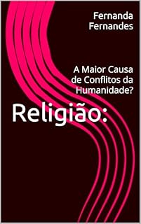 Livro Religião: : A Maior Causa de Conflitos da Humanidade?