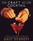 The Craft of the Cocktail: Everything You Need to Know to Be a Master Bartender, with 500 Recipes