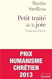 Petit traité de la joie : Consentir à la vie by Martin Steffens