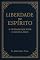 Livro LIBERDADE NO ESPÍRITO: : A Liberdade que Rege o Culto a Deus