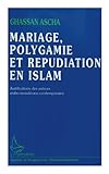 Mariage, Polygamie et Répudiation en Islam: Justifications des auteurs arabo-musulmans contemporains (Collection Histoire et perspectives méditerranéennes) (French Edition) by 