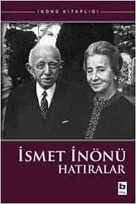 Ismet Inonu Hatiralar Ismet Inonu 9789752201774 Amazon Com Books