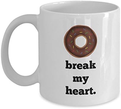 DONUT Break My Heart Mug - Funny Novelty Gift - Doughnut Lover - 11 oz white coffee tea cup