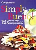 Simply Bueno 150 Fresh & Simple Recipes from America's Rich Hispanic Heritage by 