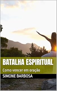 Livro Batalha Espiritual : Como vencer em oração