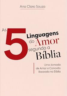 Livro As 5 Linguagens do amor Segundo a bíblia: Uma Jornada de Amor e Conexão Baseada na Bíblia