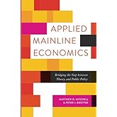 Applied Mainline Economics: Bridging the Gap between Theory and Public Policy (Advanced Studies in Political Economy)