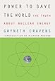 Power to Save the World: The Truth About Nuclear Energy