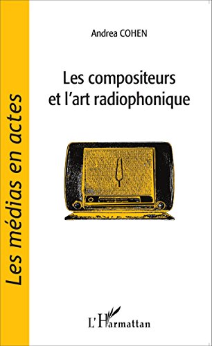 Les  compositeurs et l'art radiophonique