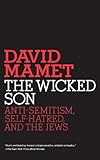 The Wicked Son: Anti-Semitism, Self-hatred, and the Jews (Jewish Encounters Series)