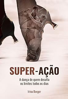 Livro SUPER-AÇÃO: A dança de quem desafia os limites todos os dias