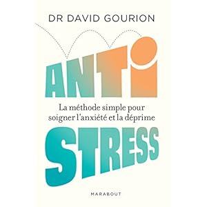 Anti stress: La méthode simple pour soigner l anxiété et la déprime
