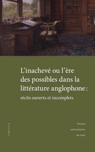 L' inachevé ou L'ère des possibles dans la littérature anglophone