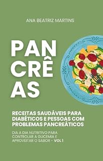 Livro PÂNCREAS: Receitas Saudáveis para Diabéticos e pessoas com problemas pancreáticos