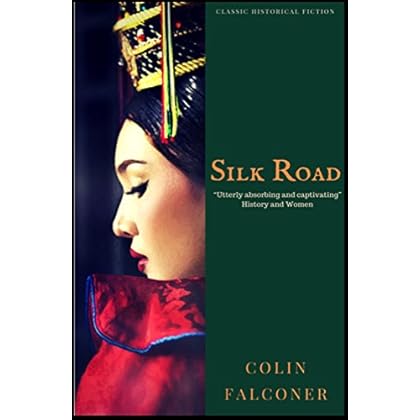 Silk Road: A haunting story of adventure, romance and courage (Classic Historical Fiction Book 1) Silk Road: A haunting story of adventure, romance and courage (Classic Historical Fiction Book 1)