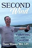 Second Wind: Thriving with Cancer by