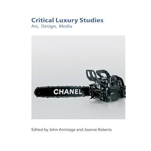 Critical Luxury Studies: Art, Design, Media (Technicities)