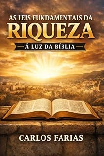 Livro AS LEIS FUNDAMENTAIS DA RIQUEZA - À LUZ DA BÍBLIA
