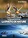 LE GRAND LIVRE DE LA PHOTO DE NATURE TECHNIQUE PRATIQUE MATERIEL: TECHNIQUE - PRATIQUE - MATERIEL. (EYROLLES) by