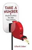 Take a Number: Mathematics for the Two Billion (Dover Books on Mathematics) by Lillian R. Lieber, Hugh Gray Lieber