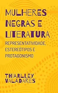 Livro Mulheres Negras e Literatura: Representatividade, estereótipos e protagonismo