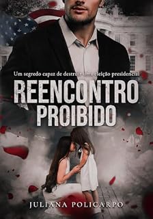 Livro Reencontro proibido: um segredo capaz de destruir uma eleição presidencial