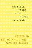 Critical Terms for Media Studies by W. J. T. Mitchell, Mark B. N. Hansen