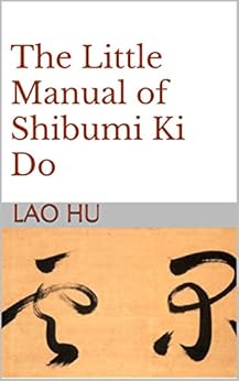 The Little Manual of Shibumi Ki Do by [Hu, Lao]