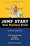 Jump Start Your Business Brain:  The Scientific Way To Make More Money