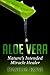 Aloe Vera: Nature's Intended Miracle Healer