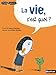 La vie, c'est quoi ? by 