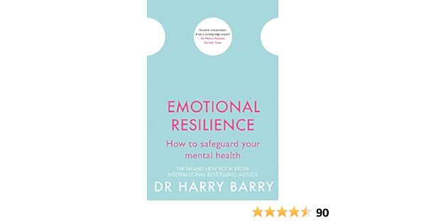 Barry D Emotional Resilience How To Safeguard Your Mental Health Barry Dr Harry Amazon Nl Boeken