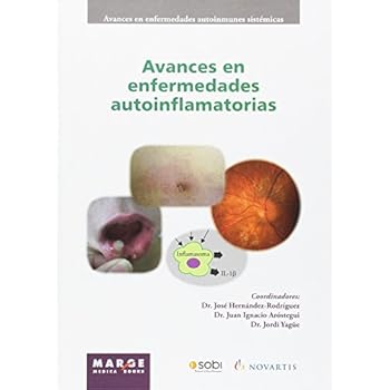 Avances en enfermedades autoinflamatorias (Avances en enfermedades autoinmunes sistémicas) Avances en enfermedades autoinflamatorias (Avances en enfermedades autoinmunes sistémicas)