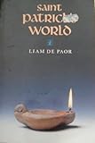 Saint Patrick's World : The Christian Culture of Ireland's Apostolic Age, De Paor, Liam, 1851821449