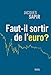 Faut-il sortir de l'euro ? by