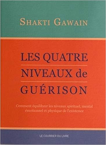 Les Quatre Niveaux De Guerison Comment Equilibrer Les Niveaux Spirituels Mental Emotionnel Amazon Fr Gawain Shakti Villeroc Eric Livres