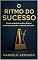 Livro O Ritmo do Sucesso: Como pequenas ações diárias constroem grandes impérios pessoais