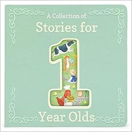 A Collection of Stories for 1-Year-Olds - Nursery Rhymes and Short Stories to Read to Your Babies and Toddlers