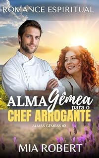 Livro Alma Gêmea para o Chef Arrogante: Romance Espiritual (Almas Gêmeas)