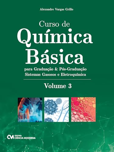 CURSO DE QUĂMICA BĂSICA PARA GRADUAĂĂO E PĂS-GRADUAĂĂO - VOLUME 3 (SISTEMAS GASOSOS E ELETROQUĂMICA)