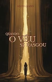 Livro Quando o véu se rasgou: Uma história de ruptura, fé e reencontro com Deus (Trilogia Revelação Livro 2)