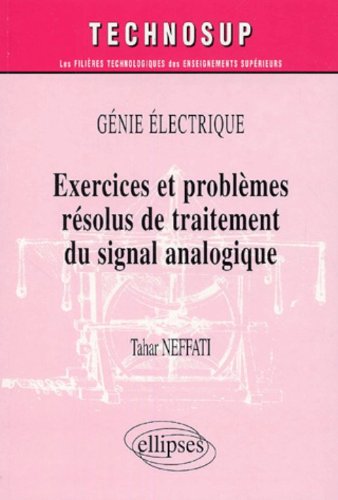 Exercices et problèmes résolus de traitement du signal analogique