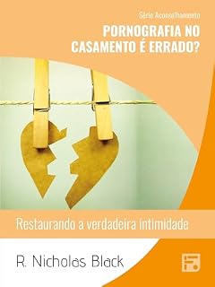 Livro Pornografia no casamento é errado?: restaurando a verdadeira intimidade