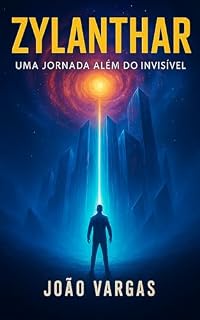 Livro ZYLANTHAR: UMA JORNADA ALÉM DO INVISÍVEL