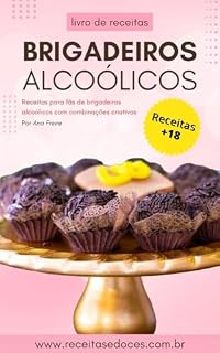 Livro Receitas de Brigadeiros Alcoólicos: Docinhos a base de álcool para +18