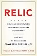 Relic: How Our Constitution Undermines Effective Government--and Why We Need a More Powerful Presidency