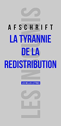 La Tyrannie de La Redistribution (Les Insoumis) (French Edition) by Thierry Afschrift